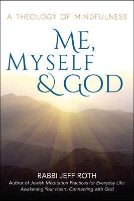 Me, Myself and God: A Theology of Mindfulness