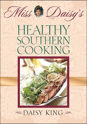 Miss Daisy&#39;s Healthy Southern Cooking