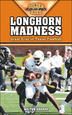 Longhorn Madness: Great Eras in Texas Football