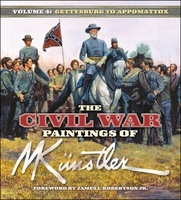 The Civil War Paintings of Mort Kunstler: Volume 4