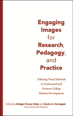 Engaging Images for Research, Pedagogy, and Practice: Utilizing Visual Methods to Understand and Promote College Student Development