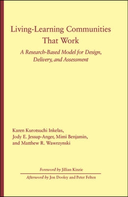 Living-Learning Communities That Work: A Research-Based Model for Design, Delivery, and Assessment