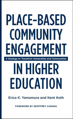 Place-Based Community Engagement in Higher Education: A Strategy to Transform Universities and Communities