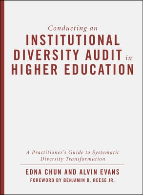 Conducting an Institutional Diversity Audit in Higher Education: A Practitioner&#39;s Guide to Systematic Diversity Transformation