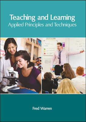 Teaching and Learning: Applied Principles and Techniques