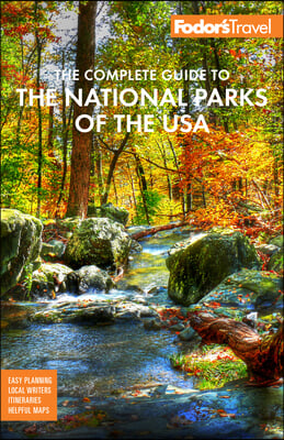 Fodor&#39;s the Complete Guide to the National Parks of the USA: All 63 Parks from Maine to American Samoa