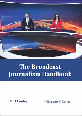 The Broadcast Journalism Handbook