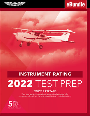 Instrument Rating Test Prep 2022: Study & Prepare: Pass Your Test and Know What Is Essential to Become a Safe, Competent Pilot from the Most Trusted S