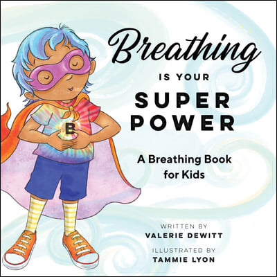 Breathing Is Your Superpower: A Breathing Book for Kids