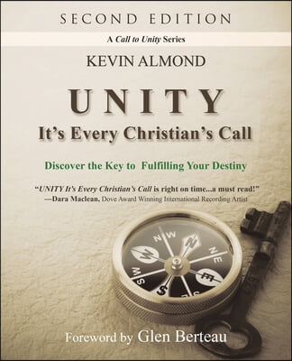 Unity It&#39;s Every Christian&#39;s Call: Discover the Key to Fulfilling Your Destiny