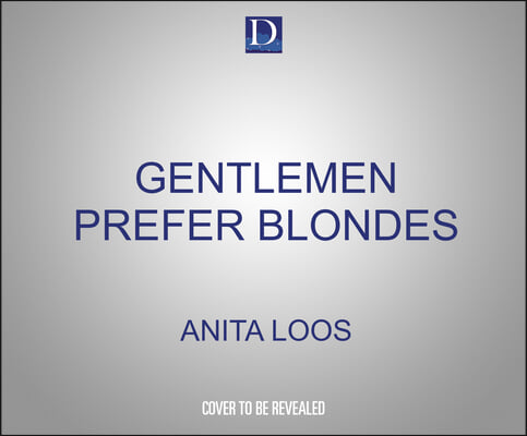 Gentlemen Prefer Blondes: The Illuminating Diary of a Professional Lady