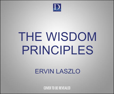 The Wisdom Principles: A Handbook of Timeless Truths and Timely Wisdom