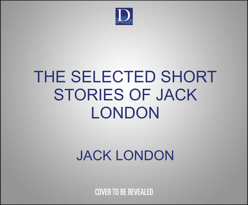 The Selected Short Stories of Jack London