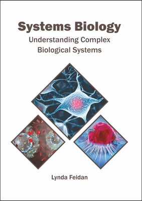 Systems Biology: Understanding Complex Biological Systems