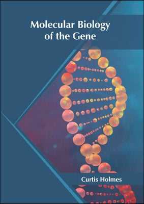 Molecular Biology of the Gene