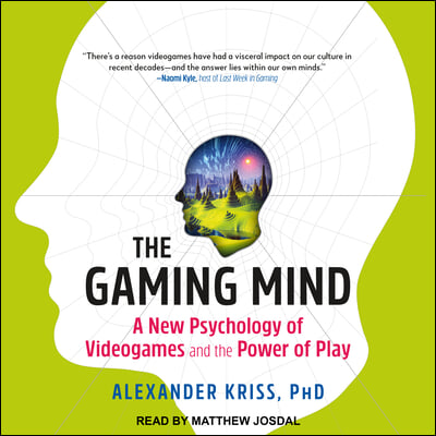 The Gaming Mind: A New Psychology of Videogames and the Power of Play