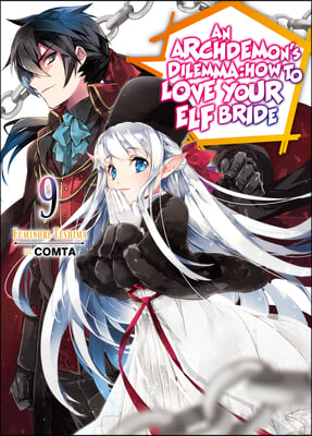 An Archdemon&#39;s Dilemma: How to Love Your Elf Bride: Volume 9