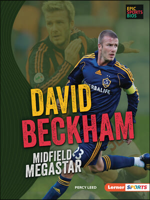 David Beckham: Midfield Megastar