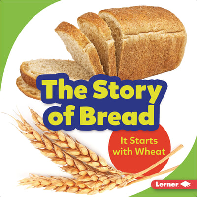 The Story of Bread: It Starts with Wheat