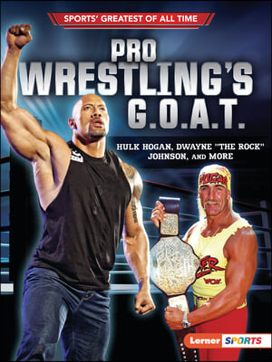 Pro Wrestling&#39;s G.O.A.T.: Hulk Hogan, Dwayne the Rock Johnson, and More