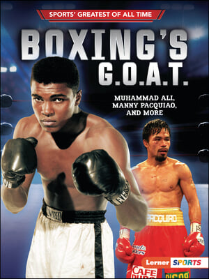 Boxing&#39;s G.O.A.T.: Muhammad Ali, Manny Pacquiao, and More