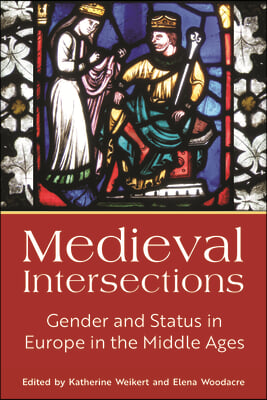 Medieval Intersections: Gender and Status in Europe in the Middle Ages