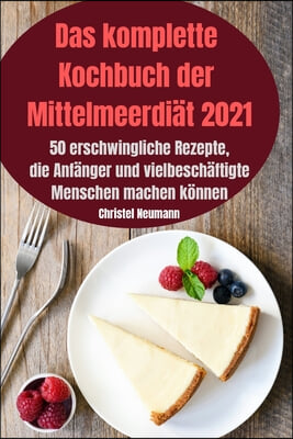 Das komplette Kochbuch der Mittelmeerdiat 2021