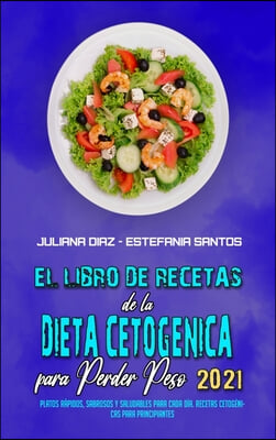 El Libro De Recetas De La Dieta Cetogenica Para Perder Peso 2021