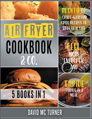 Air Fryer Cookbook &amp; Co. [5 IN 1]