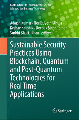 Sustainable Security Practices Using Blockchain, Quantum and Post-Quantum Technologies for Real Time Applications