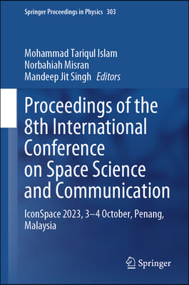 Proceedings of the 8th International Conference on Space Science and Communication: Iconspace 2023, 3-4 October, Penang, Malaysia