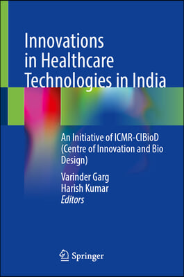 Innovations in Healthcare Technologies in India: An Initiative of Icmr-Cibiod (Centre for Innovation and Bio-Design)