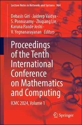 Proceedings of the Tenth International Conference on Mathematics and Computing: ICMC 2024, Volume 1