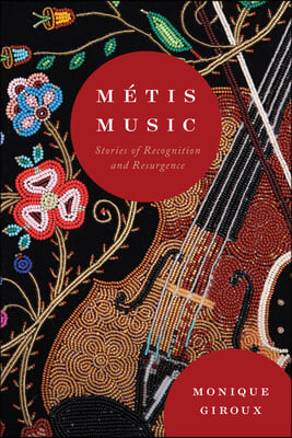 M&#233;tis Music: Stories of Recognition and Resurgence Volume 108