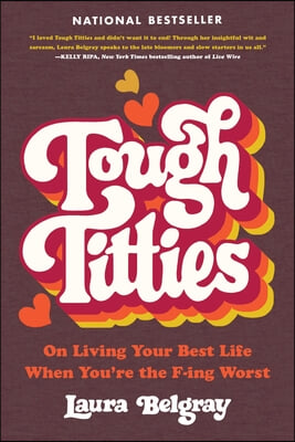 Tough Titties: On Living Your Best Life When You&#39;re the F-Ing Worst