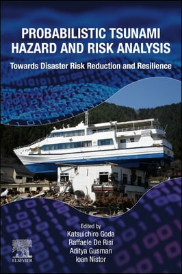 Probabilistic Tsunami Hazard and Risk Analysis: Towards Disaster Risk Reduction and Resilience