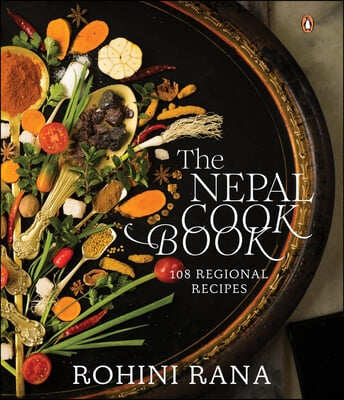 The Nepal Cookbook: 108 Regional Recipes