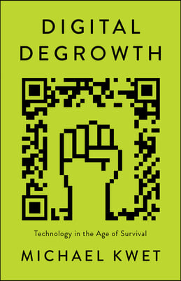 Digital Degrowth: Technology in the Age of Survival