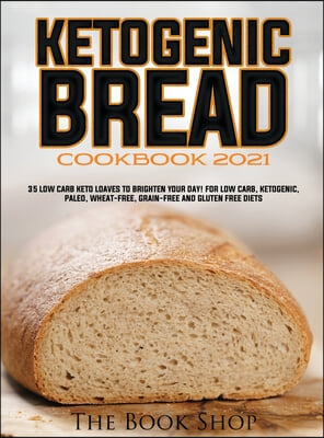 KETOGENIC BREAD COOKBOOK 2021