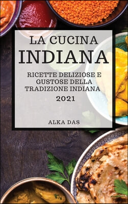 La Cucina Indiana 2021 (Indian Cookbook 2021 Italian Edition)