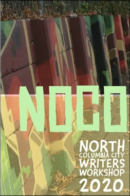 NoCo Writers in Quarantine: Stories from the North Columbia City Writers&#39; Workshop, 2020