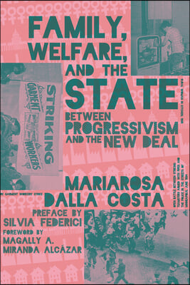 Family, Welfare, and the State: Between Progressivism and the New Deal, Second Edition