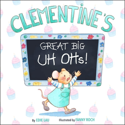 Clementine's Great Big Uh Ohs: Preparing for the Unexpected