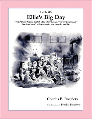 Ellies Big Day [Fable 5]: (From Rufus Rides a Catfish &amp; Other Fables From the Farmstead)