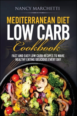 Mediterranean Diet Low Carb Cookbook