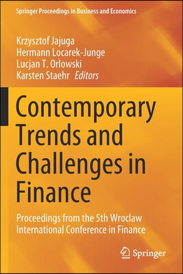 Contemporary Trends and Challenges in Finance: Proceedings from the 5th Wroclaw International Conference in Finance