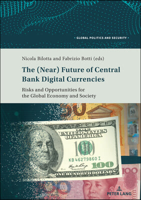 The (Near) Future of Central Bank Digital Currencies: Risks and Opportunities for the Global Economy and Society