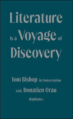 Literature Is a Voyage of Discovery: Tom Bishop in Conversation with Donatien Grau