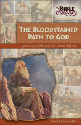 The Bloodstained Path to God: Experiencing Worship with Old Testament Believers