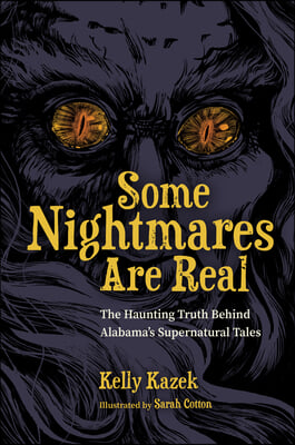 Some Nightmares Are Real: The Haunting Truth Behind Alabama&#39;s Supernatural Tales
